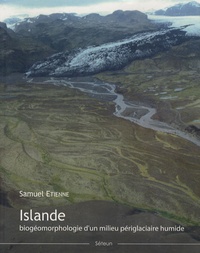 Samuel Etienne - Islande - Biogéomorphologie d'un milieu périglaciaire humide.