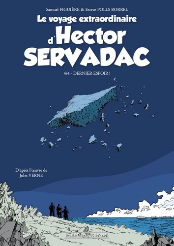 Le voyage extraordinaire d'Hector Servadac Tome 4 Dernier espoir !
