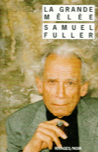 Samuel Fuller - La grande mêlée.