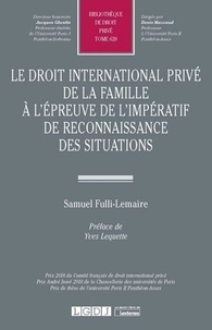 Samuel Fulli-lemaire - Le droit international privé de la famille à l'épreuve de l'impératif de reconnaissance des situations.