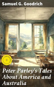 Peter Parley's Tales About America and Australia