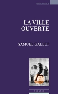 Samuel Gallet - La ville ouverte.