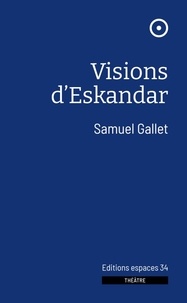 Samuel Gallet - Visions d'Eskandar.