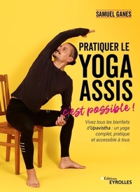 Samuel Ganes - Pratiquer le yoga assis, c'est possible !.