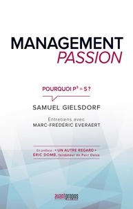 Samuel Gielsdorf - Management Passion Pourquoi P3 = S ? - Entretiens avec Marc-Frédéric Everaert.