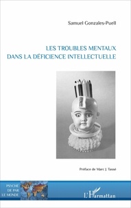 Samuel Gonzales-Puell - Les troubles mentaux dans la déficience intellectuelle.
