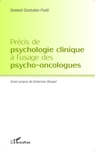 Samuel Gonzales-Puell - Précis de psychologie clinique à l'usage des psycho-oncologues.