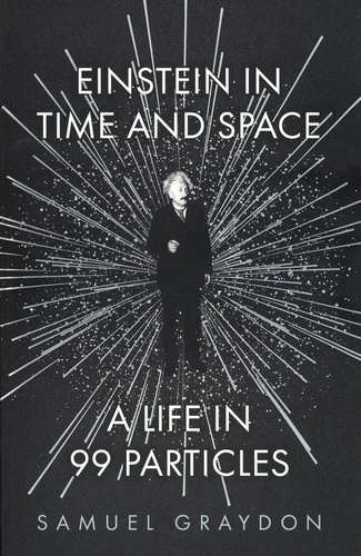 Einstein in time and space. A life in 99 particles