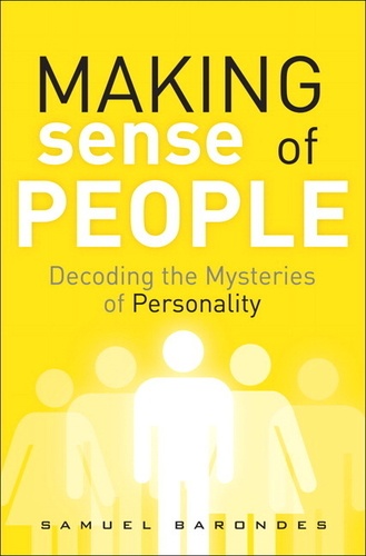 Samuel H. Barondes - Making Sense of People - Decoding the Mysteries of Personality.