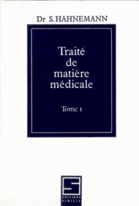 Samuel Hahnemann - Traité de matière médicale - Tome 1.