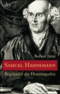 Samuel Hahnemann - Begründer der Homöopathie.