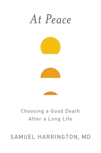 At Peace. Choosing a Good Death After a Long Life
