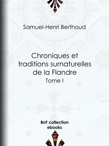 Chroniques et traditions surnaturelles de la Flandre. Tome II