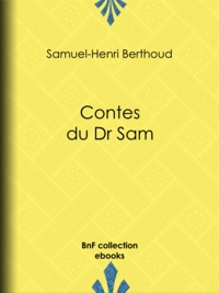 Samuel-Henri Berthoud - Contes du Dr Sam.