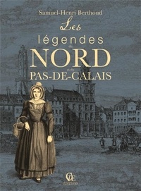 Samuel-Henri Berthoud - Les légendes du Nord et du Pas-de-Calais.