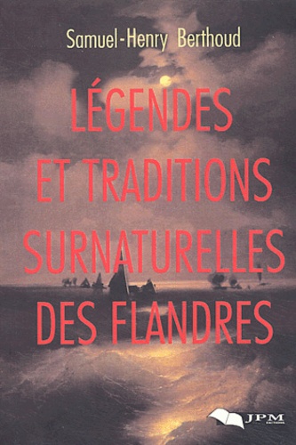 Legendes Et Traditions Surnaturelles Des Flandres