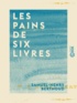 Samuel-Henry Berthoud - Les Pains de six livres.