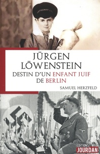 Samuel Herzfeld - Jurgen Lowensteïn - Destin d'un enfant juif de Berlin.