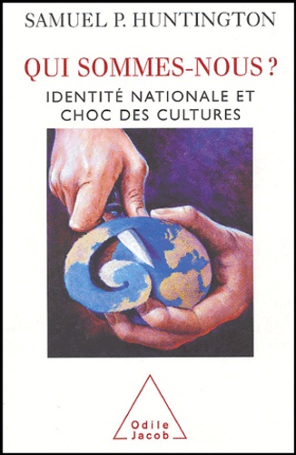 Samuel Huntington - Qui sommes-nous? - Identité nationale et choc des cultures.