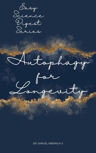 Samuel Inbaraja S - Autophagy for Longevity - Easy Science Digest.