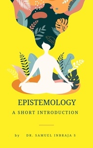  Samuel Inbaraja S - Epistemology: A Short Introduction.