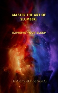  Samuel Inbaraja S - Master the Art of Slumber: Improve Your Sleep.