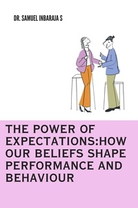  Samuel Inbaraja S - The Power of Expectations: How Our Beliefs Shape Performance and Behaviour.
