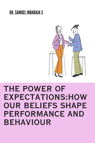  Samuel Inbaraja S - The Power of Expectations: How Our Beliefs Shape Performance and Behaviour.