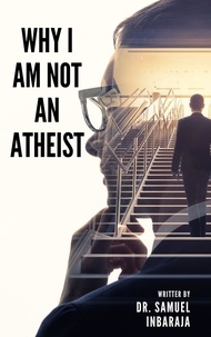  Samuel Inbaraja S - Why I am not an Atheist.
