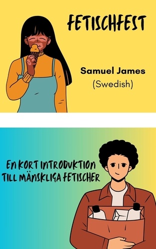  Samuel James - Fetischfest: En Omfattande Introduktion till Mänskliga Fetischer.