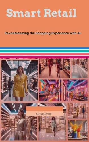  Samuel James - Smart Retail: Revolutionizing the Shopping Experience with AI.