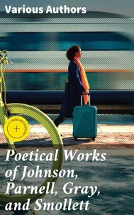 Poetical Works of Johnson, Parnell, Gray, and Smollett