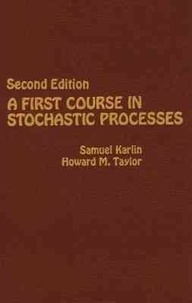Samuel Karlin et Howard-M Taylor - A First Course in Stochastic Processes - 2nd Edition.