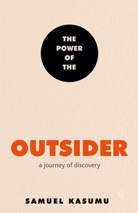 Samuel Kasumu - The Power of the Outsider - A Journey of Discovery.