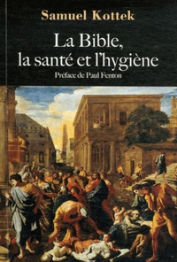 Samuel Kottek - La Bible, la santé et l'hygiène.