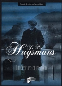 Samuel Lair - J.-K. Huysmans - Littérature et religion.