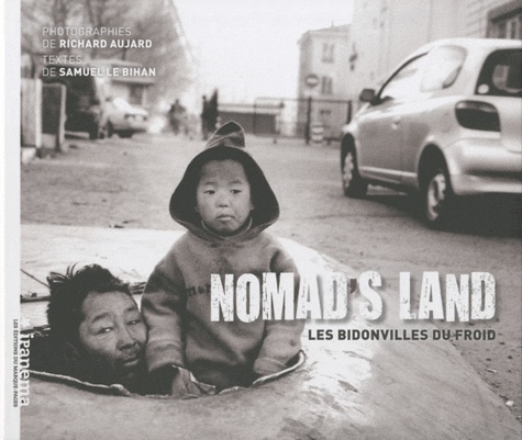 Samuel Le Bihan et Richard Aujard - Nomad's land - Les bidonvilles du froid.