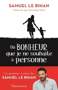 Ebooks gratuits à télécharger sur joomla Un bonheur que je ne souhaite à personne 9782081431720 in French ePub RTF par Samuel Le Bihan