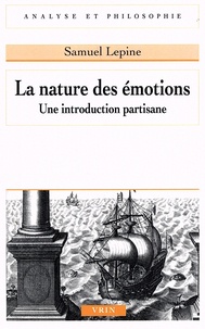 Samuel Lepine - La nature des émotions - Une introduction partisane.