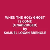 When the Holy Ghost Is Come (Unabridged)