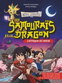 Samuel Loussouarn et Fanny Antigny - Les samouraïs et le dragon  : L'attaque du ninja.