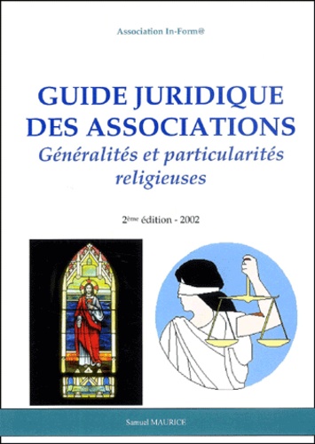 Samuel Maurice - Guide Juridique Des Associations. Generalites Et Particularites Religieuses.