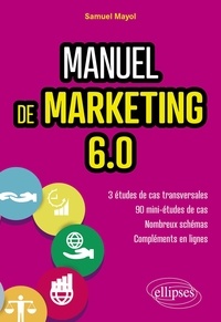 Samuel Mayol - Manuel de marketing 6.0 - Cours et études de cas.