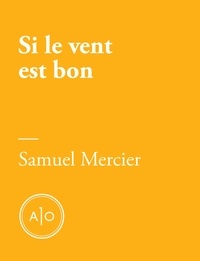 Samuel Mercier - Si le vent est bon.