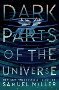 Samuel Miller - Dark Parts of the Universe.