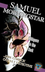  Samuel Morningstar - Whispers in the Dark: Dirk Garrick Occult Detective #7 - Dirk Garrick Occult Detective, #7.