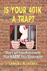  Samuel N Asare - Is Your 401(k) a Trap?.