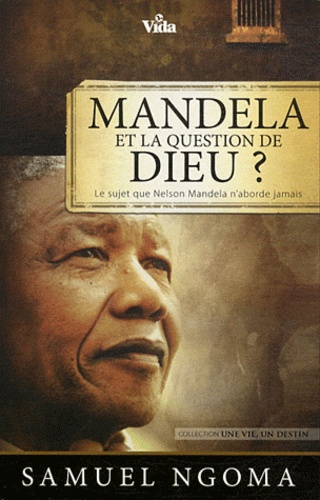 Samuel Ngoma - Mandela et la question de Dieu ? - Le sujet que Nelson Mandela n'aborde jamais.