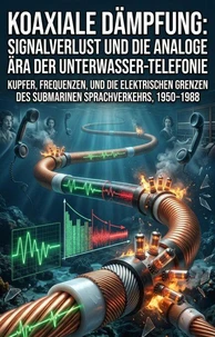 Koaxiale Dämpfung: Signalverlust und die analoge Ära der Unterwasser-Telefonie