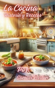 La Cocina: Historia y Recetas